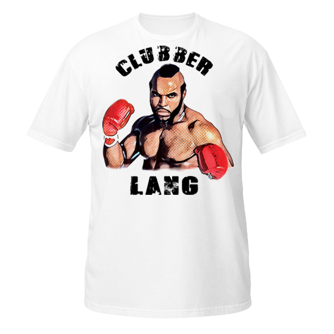 Clubber Lang unisex t-shirt