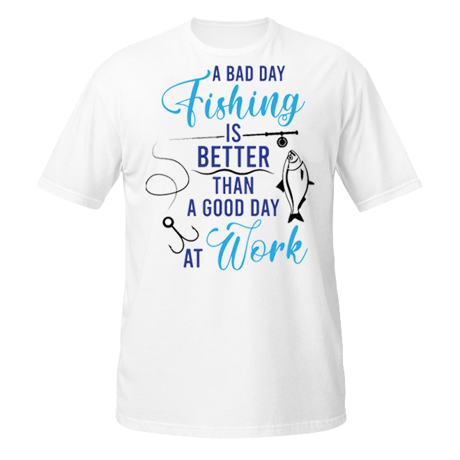 Fishing is Better unisex t-shirt
