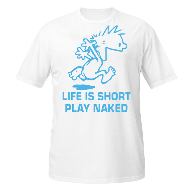 Life is Short unisex t-shirt