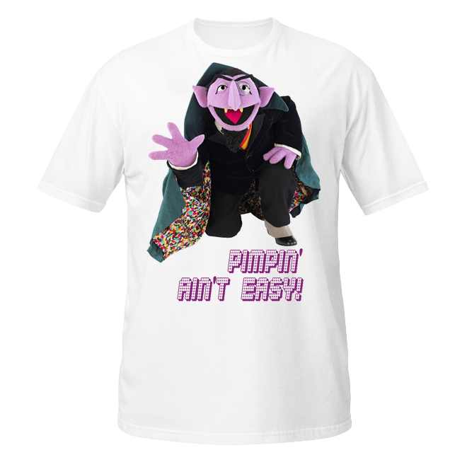 Pimpin Ain't Easy! unisex t-shirt